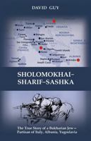 SHOLOMOKHAI—SHARIF—SASHKA: The true story of a Bukharian Jew— partisan of Italy, Albania, Yugoslavia 1960533185 Book Cover