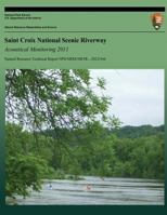 Saint Croix National Scenic Riverway Acoustical Monitoring 2011 149124383X Book Cover