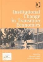 Institutional Change in Transition Economies (Transition & Development) 075461977X Book Cover