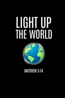 Light Up The World: Portable Christian Notebook: 6"x9" Composition Notebook with Christian Quote: Inspirational Gifts for Religious Men & Women (Christian Notebooks) 168656242X Book Cover