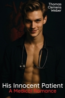 His Innocent Patient: A Medical Romance B0FLDFRXH3 Book Cover