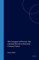 The Conquest of Poverty: The Calvinist Revolt in Sixteen Century France 9004075984 Book Cover