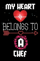 My Heart Belongs to a Chef: Valentine's Day Love Gift for Chef, Blank Lined, Diary, Notebook Gift for Chef 1660455766 Book Cover