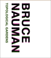 Bruce Nauman: Topological Gardens (Philadelphia Museum of Art) 0300149816 Book Cover