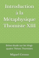 Introduction à la Métaphysique Thomiste XIII: Brève étude sur les Vingt-quatre Thèses Thomistes B0B114FZ82 Book Cover