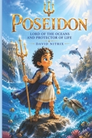 Poseidon: Lord of The Oceans And Protector of Life (Little Heroes of the Ancient World) B0H21PLLTL Book Cover