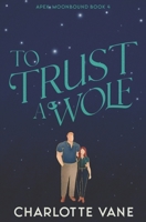 To Trust a Wolf (Apex: Moonbound) B0CJXHR9ZR Book Cover