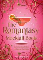 The The Romantasy Mocktail Book: 52 Enchanting Recipes to Spice Up Your Night 1837999732 Book Cover