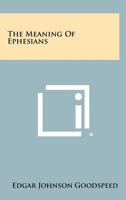 The Meaning of Ephesians 1620320789 Book Cover