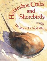 Horseshoe Crabs and Shorebirds: The Story of a Food Web 0761455523 Book Cover