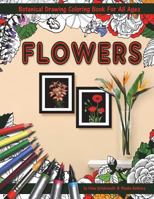 Flowers Coloring Book With Botanical Drawing: Stress Relieving Art For Adults And Children. 144 Pages. 8.5 x 11 inches 1723379867 Book Cover