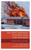 The Great Recession in Fiction, Film, and Television: Twenty-First-Century Bust Culture 1498520626 Book Cover