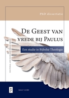 De Geest van vrede bij Paulus: Een studie in Bijbelse theologie (Doctoral and Post-Doctoral) (Dutch Edition) 2931342017 Book Cover