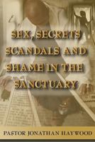 Sex, Secrets, Scandals, and Shame in the Sanctuary 1544849338 Book Cover