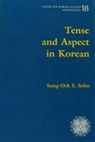 Tense and Aspect in Korean (Monograph (Center for Korean Studies), No 18) 0824816919 Book Cover
