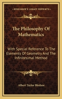 The Philosophy of Mathematics: With Special Reference to the Elements of Geometry and the Infinitesi 1430446498 Book Cover