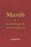 Marúb y la confederación de los buitres blancos B09GJRYZ68 Book Cover