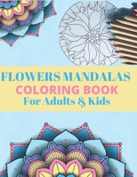 FLOWERS MANDALAS COLORING BOOK For Adults & Kids: Coloring Pages For Meditation, Relaxation, and Happiness | Modern MANDALAS | Easy and Complex Mandalas | Activity book B08CPDLSNK Book Cover