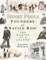 Henry Poole: Founders of Savile Row: The Making of a Legend 1903071062 Book Cover