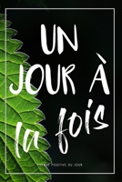 Pensée Du Jour: Carnet De Notes - Un Jour à La Fois - Cadeau Original Pour Transmettre Un Message Positif à Sa Soeur, Son Frère, Son Mari, Sa Femme - Cadeau D Anniversaire Ou De Noël 1703393589 Book Cover