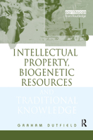 Intellectual Property, Biogenetic Resources and Traditional Knowledge 1844070492 Book Cover
