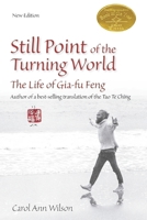 Still Point of the Turning World: The Life of Gia-Fu Feng 1602372969 Book Cover