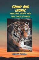 Funny and Ironic: Amazing, Happy and Feel Good Stories 0228854067 Book Cover