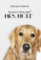 Shaggy-Dog and Mrs. Mole 1491842881 Book Cover