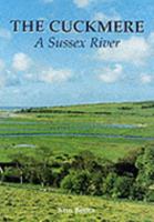 The Cuckmere, The: A Sussex River - A Journey from Source to Sea 1857701895 Book Cover