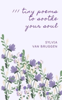 111 tiny poems to soothe your soul B08H6TS4JV Book Cover