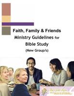 Faith, Family & Friends Ministry Guidelines For Bible Study 1979882614 Book Cover