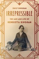 Irrepressible: The Jazz Age Life of Henrietta Bingham 0374536198 Book Cover