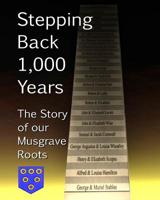 Stepping Back One Thousand Years: The Story of Our Musgrave Roots 1728692121 Book Cover