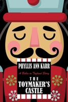 The Toymaker's Castle: A Babes in Toyland Story 1479446971 Book Cover