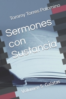 Sermones con Sustancia: Volumen 5: Galatas (Spanish Edition) B0H23TS2QQ Book Cover