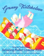 Granny Twitcholeen's Amazing Roller Coaster Ride 1983342963 Book Cover