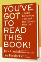 You've GOT to Read This Book!: 55 People Tell the Story of the Book That Changed Their Life 0060891750 Book Cover