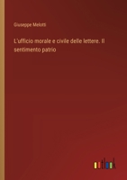 L'ufficio morale e civile delle lettere. Il sentimento patrio (Italian Edition) 3385084881 Book Cover