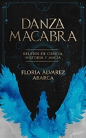 Danza Macabra: Relatos de ciencia, historia y magia B08D4SRX2F Book Cover