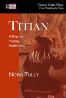 Titian: A Play for Young Audiences 1519148607 Book Cover