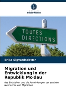 Migration und Entwicklung in der Republik Moldau: das Entstehen und die Auswirkungen der sozialen Netzwerke von Migranten 6202968508 Book Cover