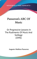 Panseron's ABC Of Music: Or Progressive Lessons In The Rudiments Of Music And Solfeggi 1120670233 Book Cover