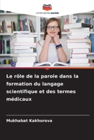 Le rôle de la parole dans la formation du langage scientifique et des termes médicaux (French Edition) 6207181905 Book Cover