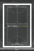 Bettor’s Playbook: Sports Betting for Long-Term Profits (Invest to Win Sports Betting) B0F1V79ZY9 Book Cover