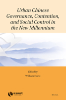 Urban Chinese Governance, Contention, and Social Control in the New Millennium (Rethinking Socialism and Reform in China) 9004408622 Book Cover