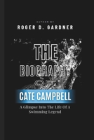 THE BIOGRAPHY OF CATE CAMPBELL: A Glimpse Into The Life Of A Swimming Legend B0F43YKWJ6 Book Cover