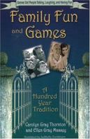 Family Fun and Games: A Hundred Year Tradition 1881554090 Book Cover