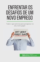 Enfrentar os desafios de um novo emprego: Tudo o que precisa para prosperar no seu novo papel 2808669410 Book Cover