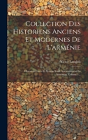 Collection Des Historiens Anciens Et Modernes de l'Arm�nie: Historiens Grecs Et Syriens Trad. Anciennement En Arm�nien, Volume 1... 1022609165 Book Cover