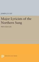 Major lyricists of the Northern Sung, A.D. 960-1126, 0691618550 Book Cover